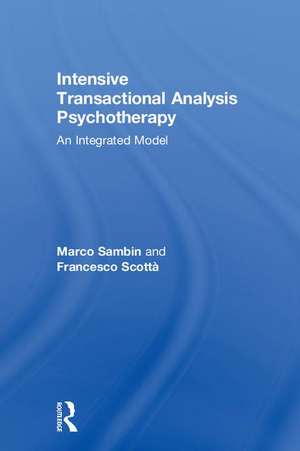 Intensive Transactional Analysis Psychotherapy: An Integrated Model de Marco Sambin