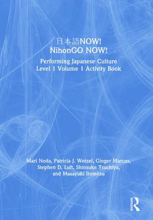 日本語NOW! NihonGO NOW!: Performing Japanese Culture – Level 1 Volume 1 Activity Book de Mari Noda