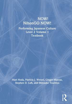 日本語NOW! NihonGO NOW!: Performing Japanese Culture - Level 2 Volume 1 Textbook de Mari Noda