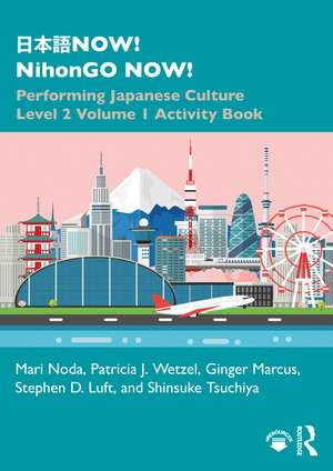 日本語NOW! NihonGO NOW!: Performing Japanese Culture - Level 2 Volume 1 Activity Book de Mari Noda