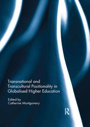 Transnational and Transcultural Positionality in Globalised Higher Education de Catherine Montgomery