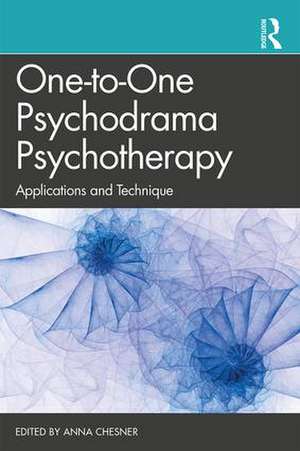 One-to-One Psychodrama Psychotherapy: Applications and Technique de Anna Chesner