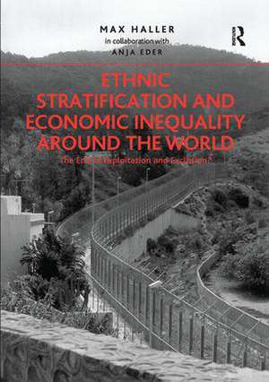 Ethnic Stratification and Economic Inequality around the World: The End of Exploitation and Exclusion? de Max Haller in collaboration