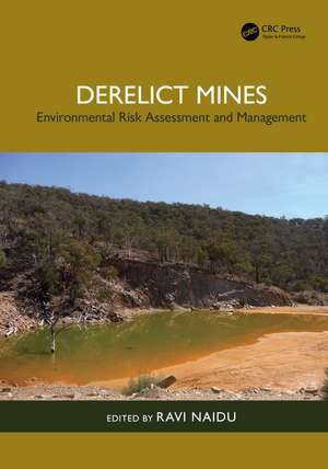 Derelict Mines: Environmental Risk Assessment and Management de Ravi Naidu