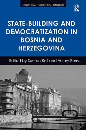 State-Building and Democratization in Bosnia and Herzegovina de Soeren Keil