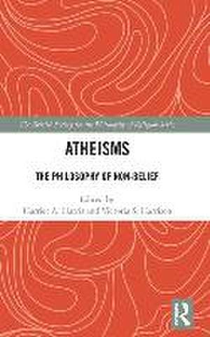 Atheisms: The Philosophy of Non-Belief de Harriet A. Harris