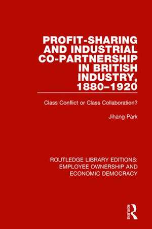 Profit-sharing and Industrial Co-partnership in British Industry, 1880-1920: Class Conflict or Class Collaboration? de Jihang Park