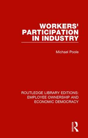 Workers' Participation in Industry de Michael Poole