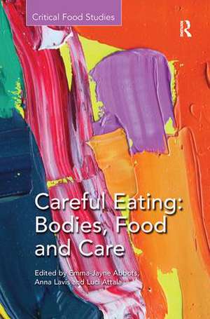 Careful Eating: Bodies, Food and Care de Emma-Jayne Abbots