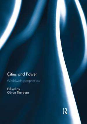 Cities and Power: Worldwide Perspectives de Göran Therborn