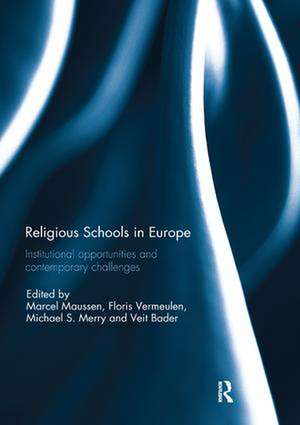 Religious Schools in Europe: Institutional Opportunities and Contemporary Challenges de Marcel Maussen