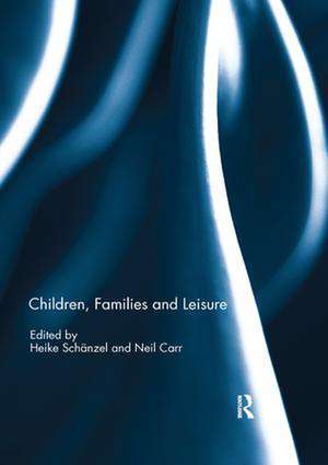 Children, Families and Leisure de Heike Schänzel