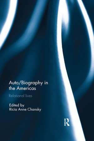 Auto/Biography in the Americas: Relational Lives de Ricia Chansky