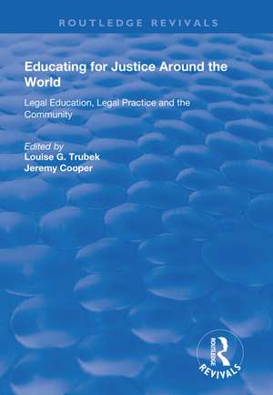 Educating for Justice Around the World: Legal Education, Legal Practice and the Community de Louise G. Trubek