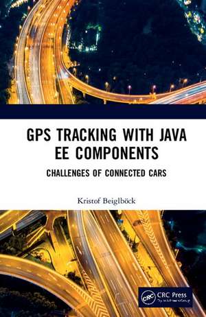 GPS Tracking with Java EE Components: Challenges of Connected Cars de Kristof Beiglböck