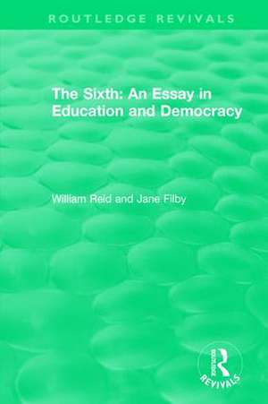 The Sixth: An Essay in Education and Democracy de William Reid