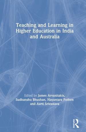 Teaching and Learning in Higher Education in India and Australia de James Arvanitakis