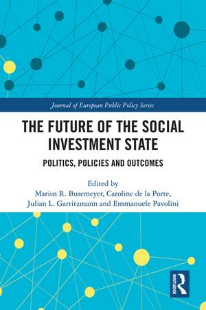 The Future of the Social Investment State: Politics, Policies and Outcomes de Marius R. Busemeyer