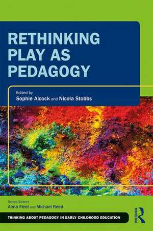 Rethinking Play as Pedagogy de Sophie Alcock