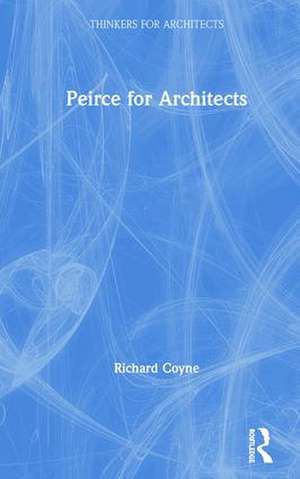 Peirce for Architects de Richard Coyne