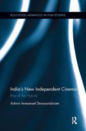 India’s New Independent Cinema: Rise of the Hybrid de Ashvin Immanuel Devasundaram