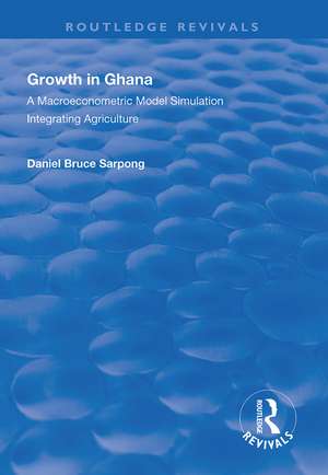 Growth in Ghana: A Macroeconometric Model Simulation Integrating Agriculture de Daniel Bruce Sarpong