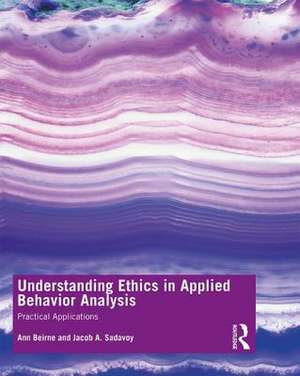 Understanding Ethics in Applied Behavior Analysis de Ann B. Beirne