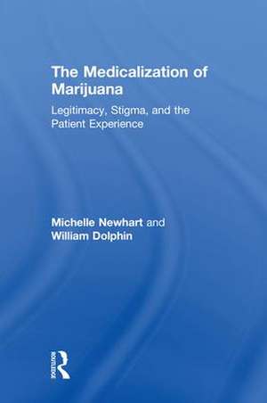 The Medicalization of Marijuana: Legitimacy, Stigma, and the Patient Experience de Michelle Newhart