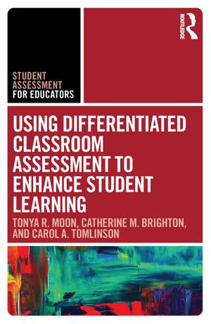 Using Differentiated Classroom Assessment to Enhance Student Learning de Tonya R. Moon