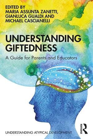 Understanding Giftedness: A guide for parents and educators de Maria Assunta Zanetti