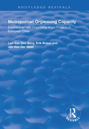 Metropolitan Organising Capacity: Experiences with Organising Major Projects in European Cities de Leo Van Den Berg