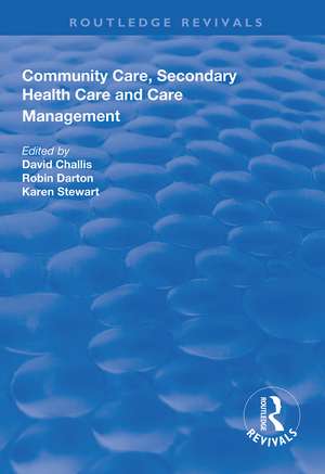 Community Care, Secondary Health Care and Care Management de David Challis