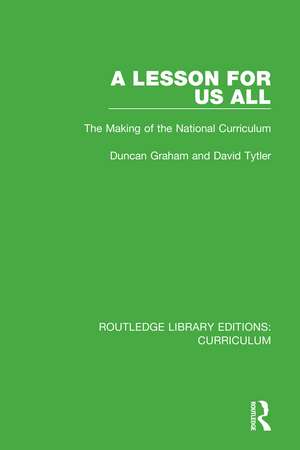 A Lesson For Us All: The Making of the National Curriculum de Duncan Graham