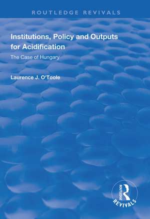 Institutions, Policy and Outputs for Acidification: The Case of Hungary de Lawrence J. O'Toole, Jr