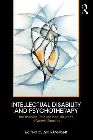 Intellectual Disability and Psychotherapy: The Theories, Practice and Influence of Valerie Sinason de Alan Corbett