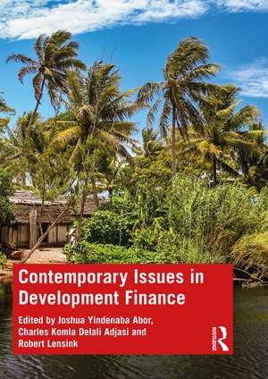 Contemporary Issues in Development Finance de Joshua Yindenaba Abor