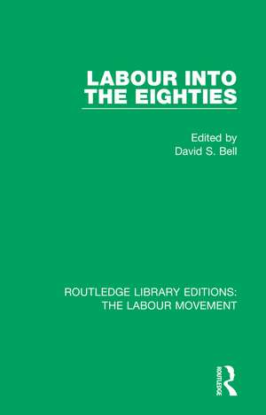 Labour into the Eighties de David S. Bell