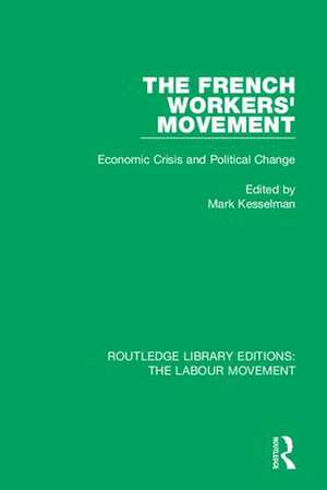 The French Workers' Movement: Economic Crisis and Political Change de Mark Kesselman