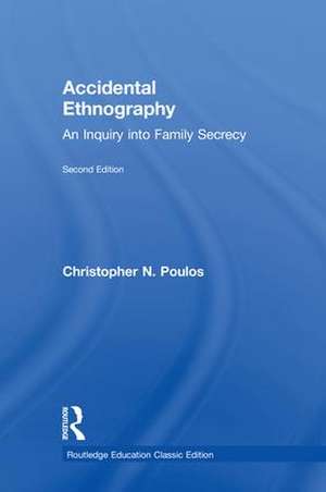 Accidental Ethnography: An Inquiry into Family Secrecy de Christopher N. Poulos