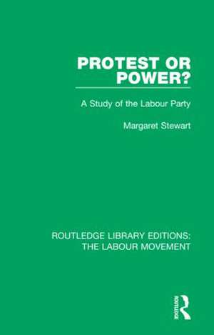 Protest or Power?: A Study of the Labour Party de Margaret Stewart