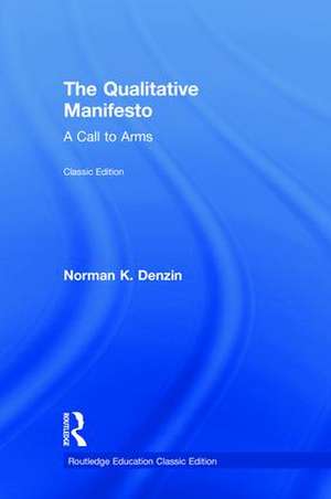 The Qualitative Manifesto: A Call to Arms de Norman K. Denzin