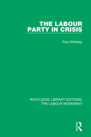 The Labour Party in Crisis de Paul Whiteley