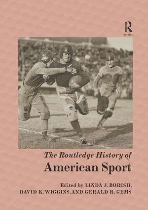 The Routledge History of American Sport de Linda J. Borish