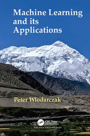 Machine Learning and its Applications de Peter Wlodarczak