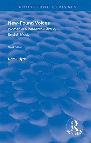 New-found Voices: Women in Nineteenth-century English Music de Derek Hyde