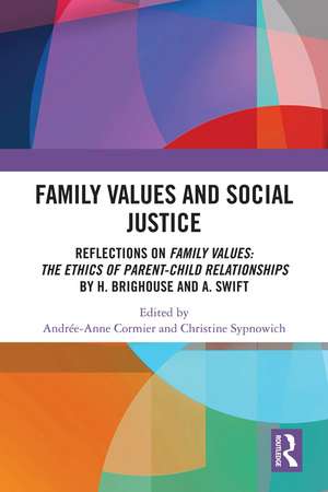 Family Values and Social Justice: Reflections on Family Values: the Ethics of Parent-Child Relationships by H. Brighouse and A. Swift de Andrée-Anne Cormier