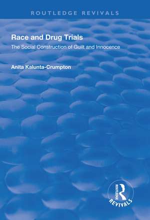 Race and Drug Trials: The Social Construction of Guilt and Innocence de Anita Kalunta-Crumpton