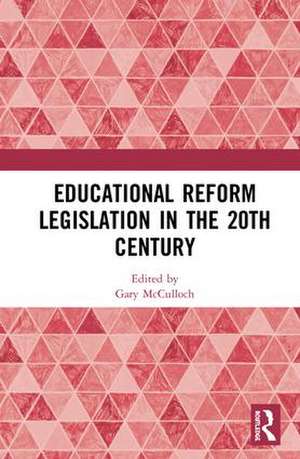 Educational Reform Legislation in the 20th Century de Gary McCulloch