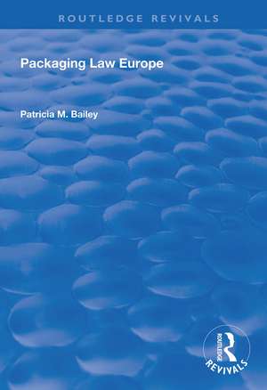 Packaging Law Europe de Bailey Patricia M.