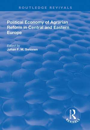 Political Economy of Agrarian Reform in Central and Eastern Europe de Johan F.M Swinnen